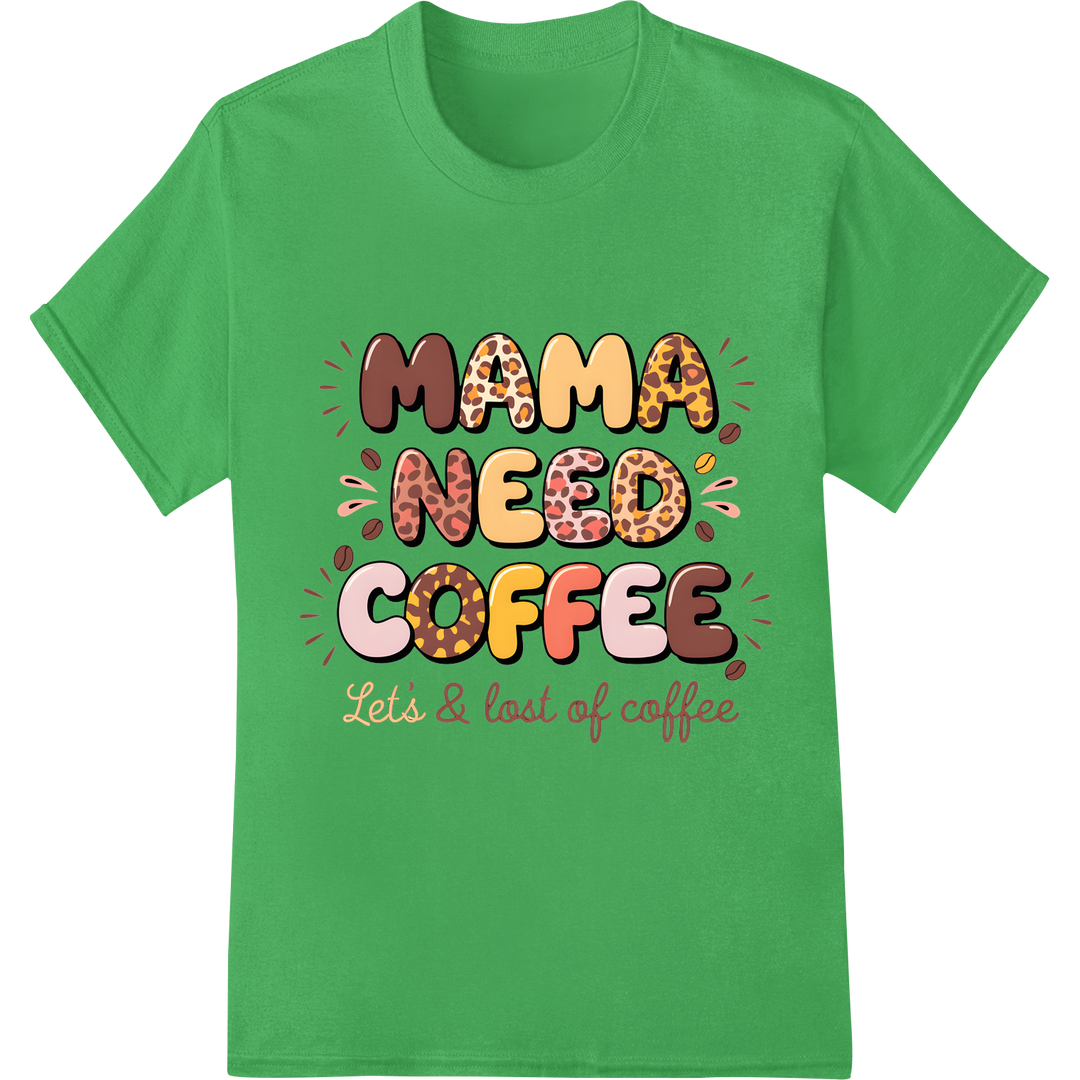 Retro 'Mama. need. coffee.' DTF Print Heat Transfer on green shirt - SUPERDTF-DTF Prints-DTF Transfers-Custom DTF Prints