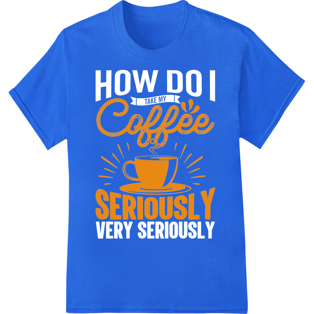 Retro 'Coffee Seriously' DTF Print Heat Transfer | Vintage Vibe on blue shirt - SUPERDTF-DTF Prints-DTF Transfers-Custom DTF Prints