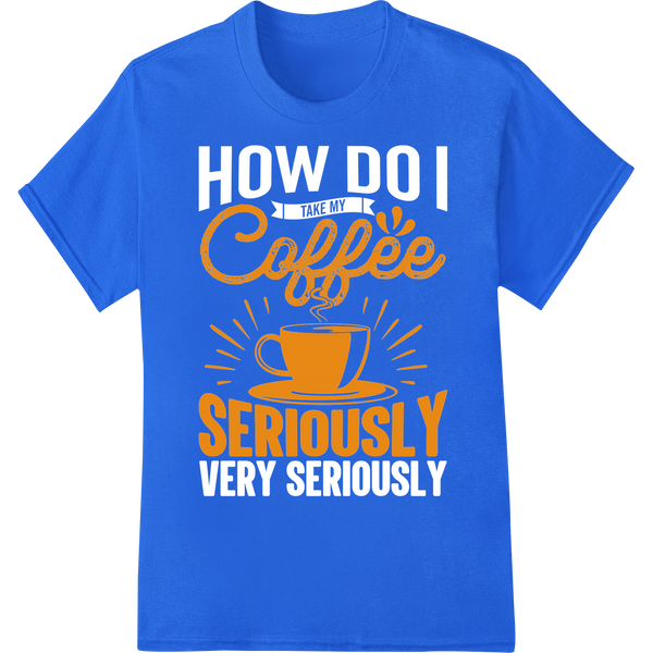 Retro 'Coffee Seriously' DTF Print Heat Transfer | Vintage Vibe on blue shirt - SUPERDTF-DTF Prints-DTF Transfers-Custom DTF Prints