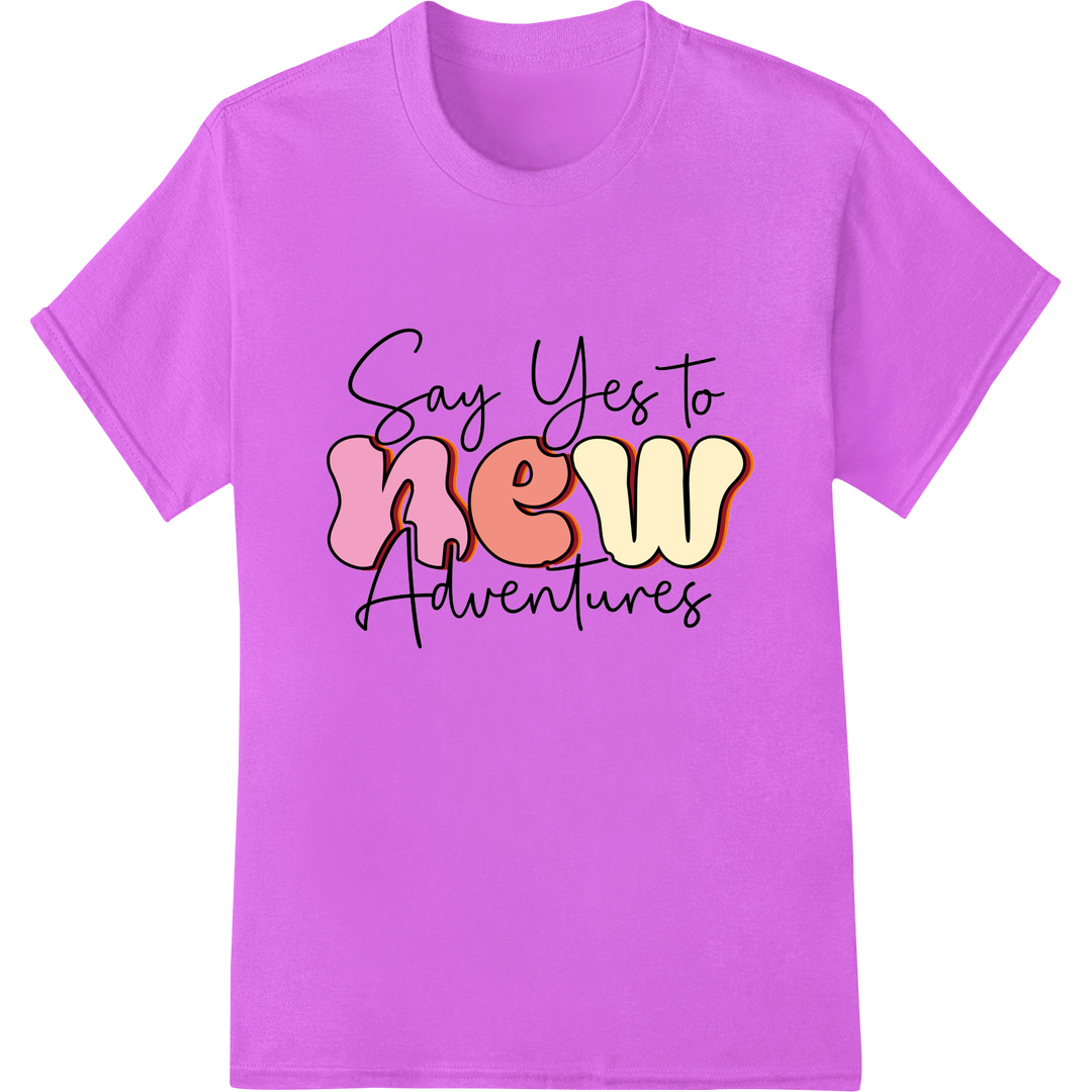 Embrace Adventure: Vibrant 'Say Yes to New Adventures' DTF Print on purple shirt - SUPERDTF-DTF Prints-DTF Transfers-Custom DTF Prints