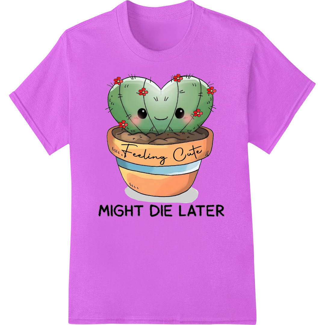 Quirky 'Might Die Later' Cactus | Gardening Humor DTF Print on purple shirt - SUPERDTF-DTF Prints-DTF Transfers-Custom DTF Prints