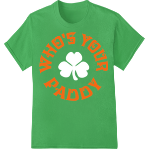 Personalized DTF technology design for Who's Your Paddy - Bold St. Patrick's Day DTF Heat Transfer