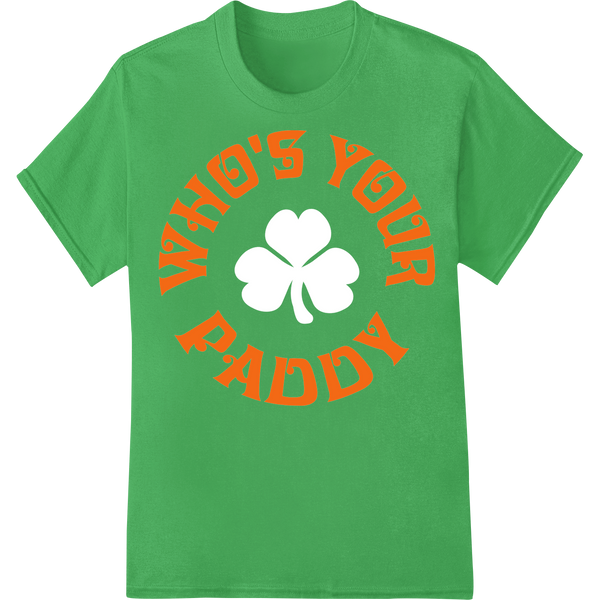 Personalized DTF technology design for Who's Your Paddy - Bold St. Patrick's Day DTF Heat Transfer