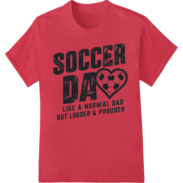 Soccer Dad: Louder & Prouder - DTF Print Heat Transfer on red shirt - SUPERDTF-DTF Prints-DTF Transfers-Custom DTF Prints