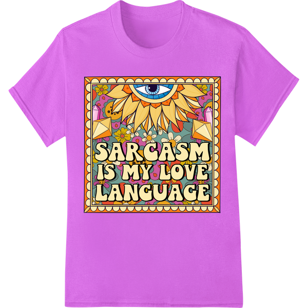 Unique professional DTF printing for Sarcasm Is My Love Language - Colorful Abstract Design