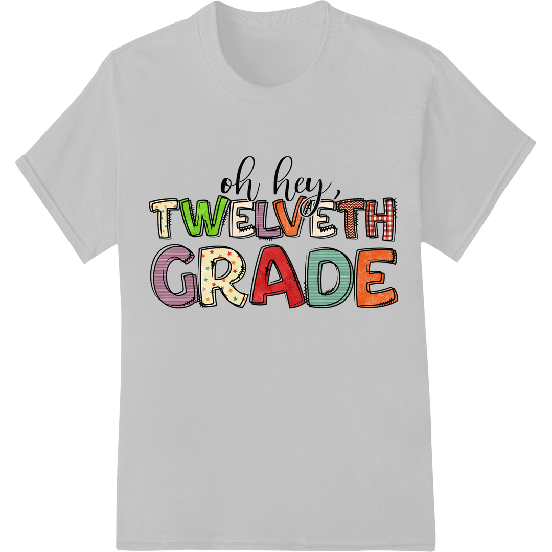 Oh Hey 12th Grade | Back-to-School DTF Print Heat Transfer on white shirt - SUPERDTF-DTF Prints-DTF Transfers-Custom DTF Prints