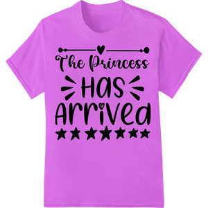 Durable vibrant DTF prints applied to The Princess Has Arrived - Bold DTF Heat Transfer Print