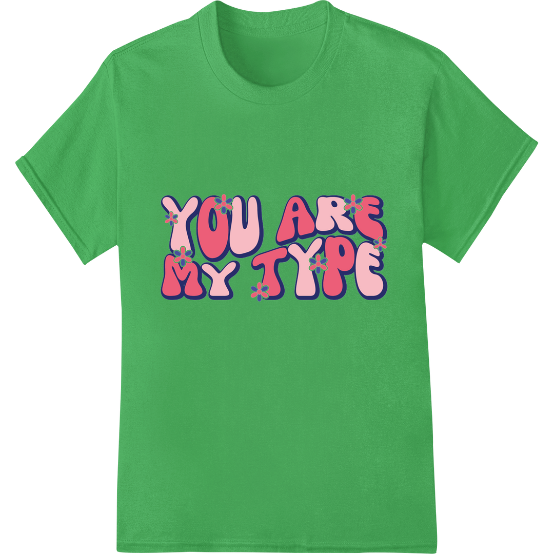 You Are My Type: Nurse Valentine's Day DTF Print Transfer on green shirt - SUPERDTF-DTF Prints-DTF Transfers-Custom DTF Prints