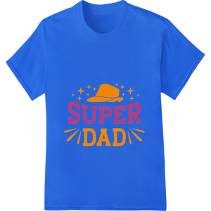 Innovative DTF printing technology design on Honor Your Hero with Our Colorful 'SUPER DAD' DTF Transfer