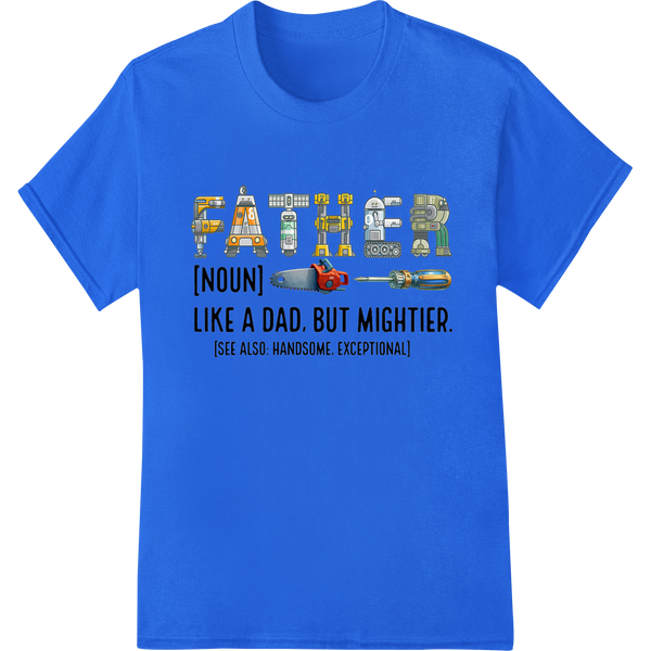 Handyman Heroes: Mighty Dad DTF Print for Father's Day Gifts on blue shirt - SUPERDTF-DTF Prints-DTF Transfers-Custom DTF Prints