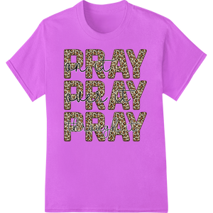 Durable heat transfer applied to Pray Pray Pray: Leopard Print Faith Heat Transfer Design