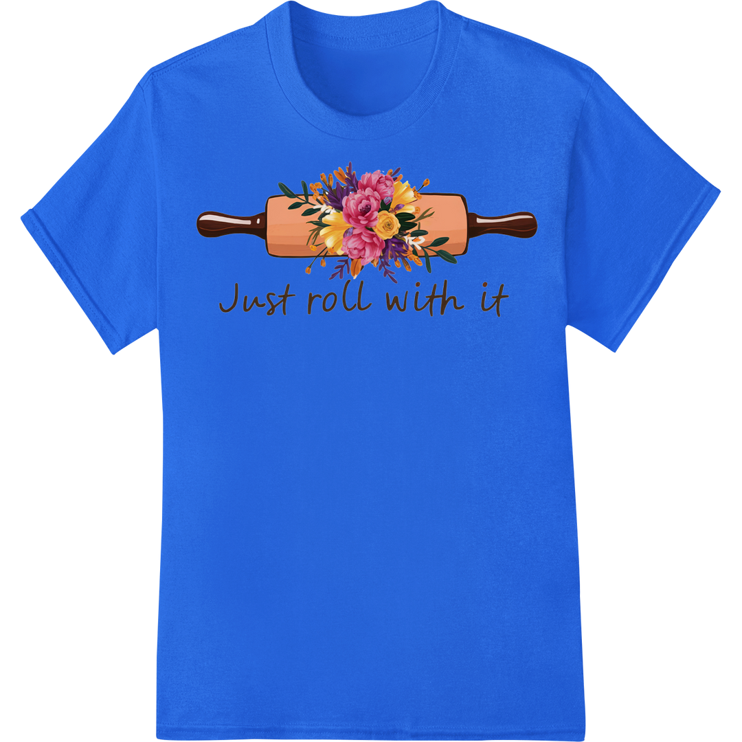 Just Roll With It: Quirky Floral Kitchen Humor DTF Print on blue shirt - SUPERDTF-DTF Prints-DTF Transfers-Custom DTF Prints