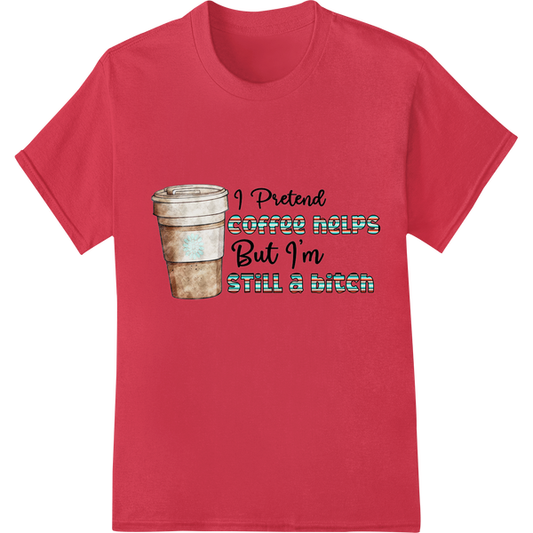 Sassy Coffee Lover: Still a Bitch DTF Print Heat Transfer on red shirt - SUPERDTF-DTF Prints-DTF Transfers-Custom DTF Prints