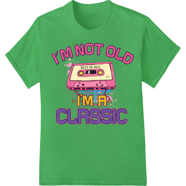 Retro Hip-Hop Cassette "I'm Not Old I'm a Classic" DTF Print on green shirt - SUPERDTF-DTF Prints-DTF Transfers-Custom DTF Prints