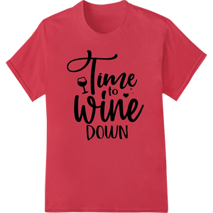 Cutting-edge digital printing featured on Time to Wine Down: Witty Heat Transfer for Wine Lovers