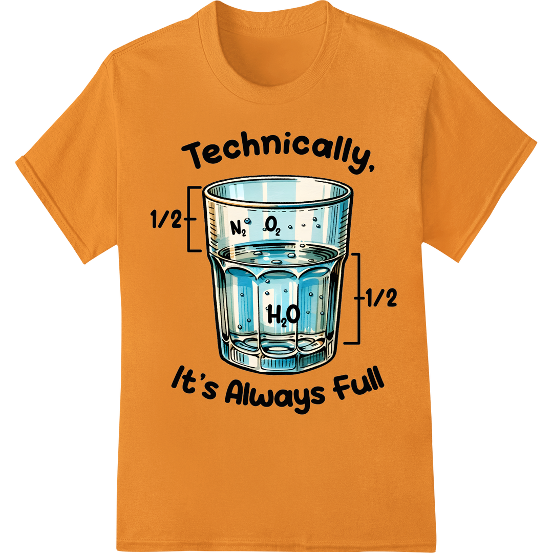 Witty Science Teacher DTF Print: "Technically, It's Always Full" on orange shirt - SUPERDTF-DTF Prints-DTF Transfers-Custom DTF Prints