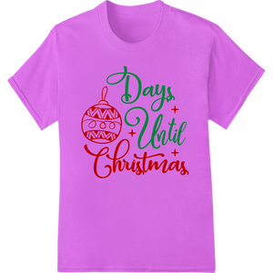 Personalized custom apparel design for Festive 'Days Until Christmas' DTF Print Heat Transfer