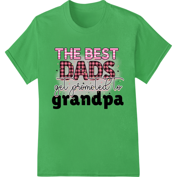 Best Dads Promoted to Grandpa | Father's Day DTF Print enhanced with professional customized apparel