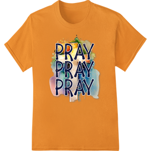 Personalized innovative apparel printing design for Pray Pray Pray: Inspiring Faith DTF Print Heat Transfer