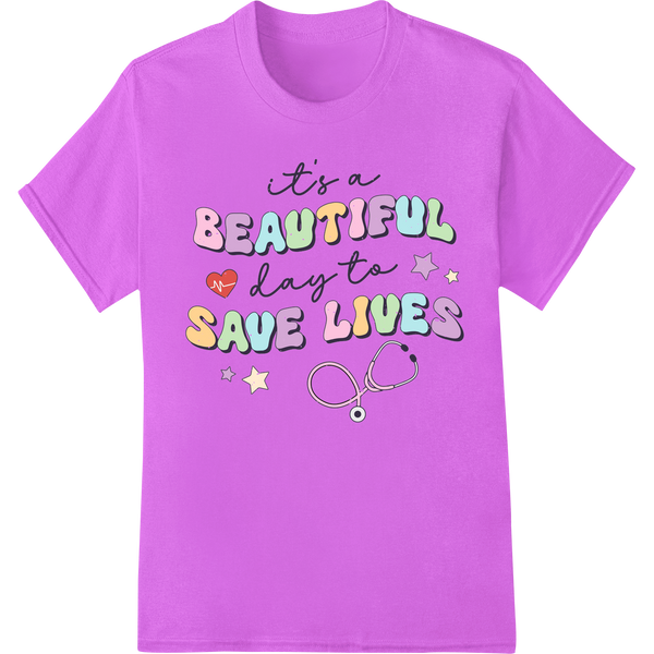 Uplifting "Beautiful Day to Save Lives" DTF Nurse Print on purple shirt - SUPERDTF-DTF Prints-DTF Transfers-Custom DTF Prints