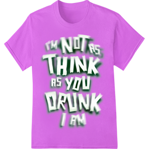 Cutting-edge high-quality t-shirt printing featured on I'm Not As Think As You Drunk I Am - St. Patrick's Humor