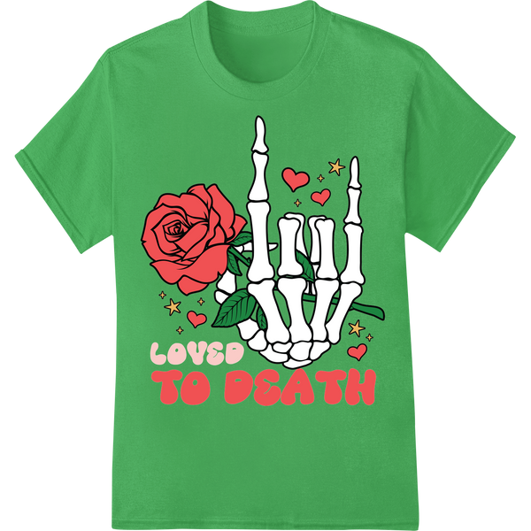 Eternal Love: Edgy Valentine's Day 'Love TO DEATH' DTF Print on green shirt - SUPERDTF-DTF Prints-DTF Transfers-Custom DTF Prints