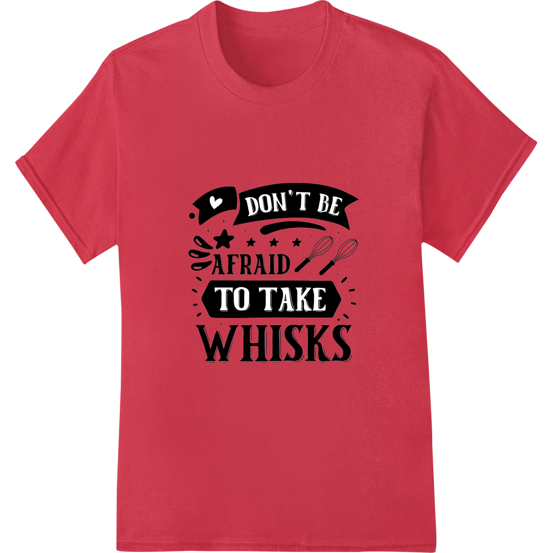 Witty 'DON'T BE AFRAID TO TAKE WHISKS' Kitchen DTF Print on red shirt - SUPERDTF-DTF Prints-DTF Transfers-Custom DTF Prints