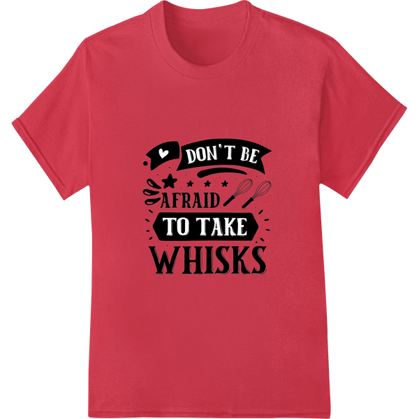 Witty 'DON'T BE AFRAID TO TAKE WHISKS' Kitchen DTF Print on red shirt - SUPERDTF-DTF Prints-DTF Transfers-Custom DTF Prints