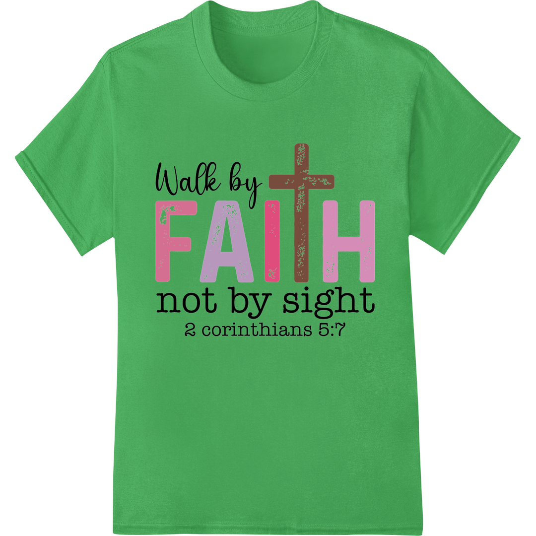 Walk by Faith: Inspiring DTF Print Heat Transfer Design on green shirt - SUPERDTF-DTF Prints-DTF Transfers-Custom DTF Prints