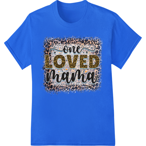 One Loved Mama - Leopard Print Mother's Day DTF Transfer on blue shirt - SUPERDTF-DTF Prints-DTF Transfers-Custom DTF Prints