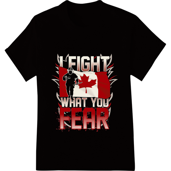 Unique custom print solutions for Fight What You Fear - Bold Canada Day Heat Transfer