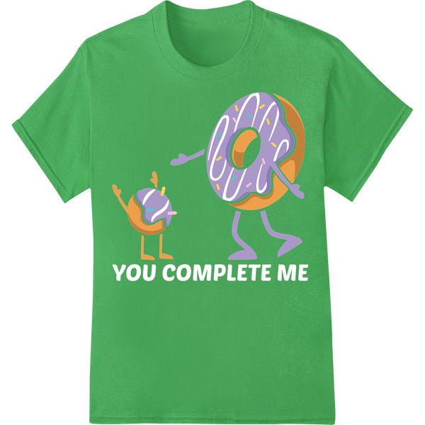 'You Complete Me' Donut DTF Print for Romantic Gifts & Apparel on green shirt - SUPERDTF-DTF Prints-DTF Transfers-Custom DTF Prints