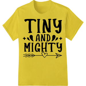 Tiny and Mighty: Bold Typography Print for Empowerment made with premium direct to film printing