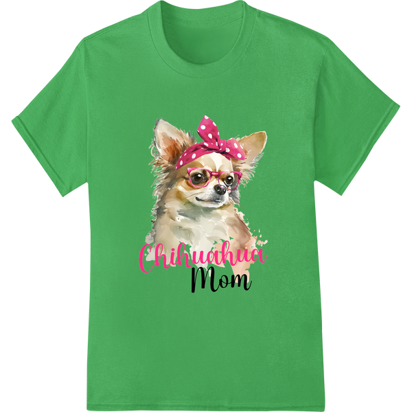 Adorable Chihuahua Mom Print Perfect for Dog Lovers' Gifts on green shirt - SUPERDTF-DTF Prints-DTF Transfers-Custom DTF Prints