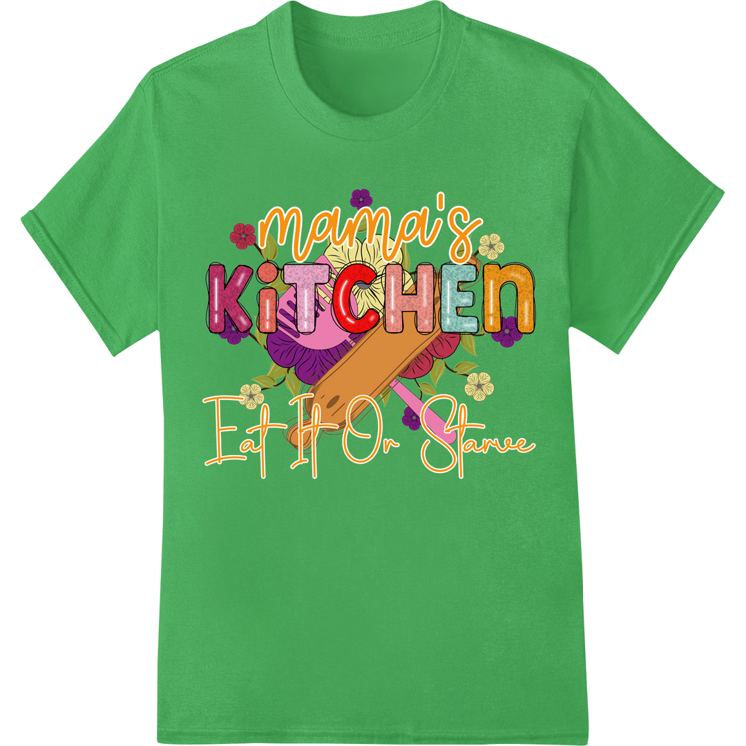 Mama's Kitchen: Eat or Starve - Funny DTF Print Transfer on green shirt - SUPERDTF-DTF Prints-DTF Transfers-Custom DTF Prints