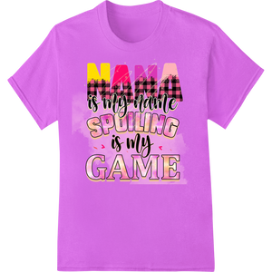 Innovative digital printing design on Nana Is My Name Spoiling Is My Game | Cute DTF Print Gift