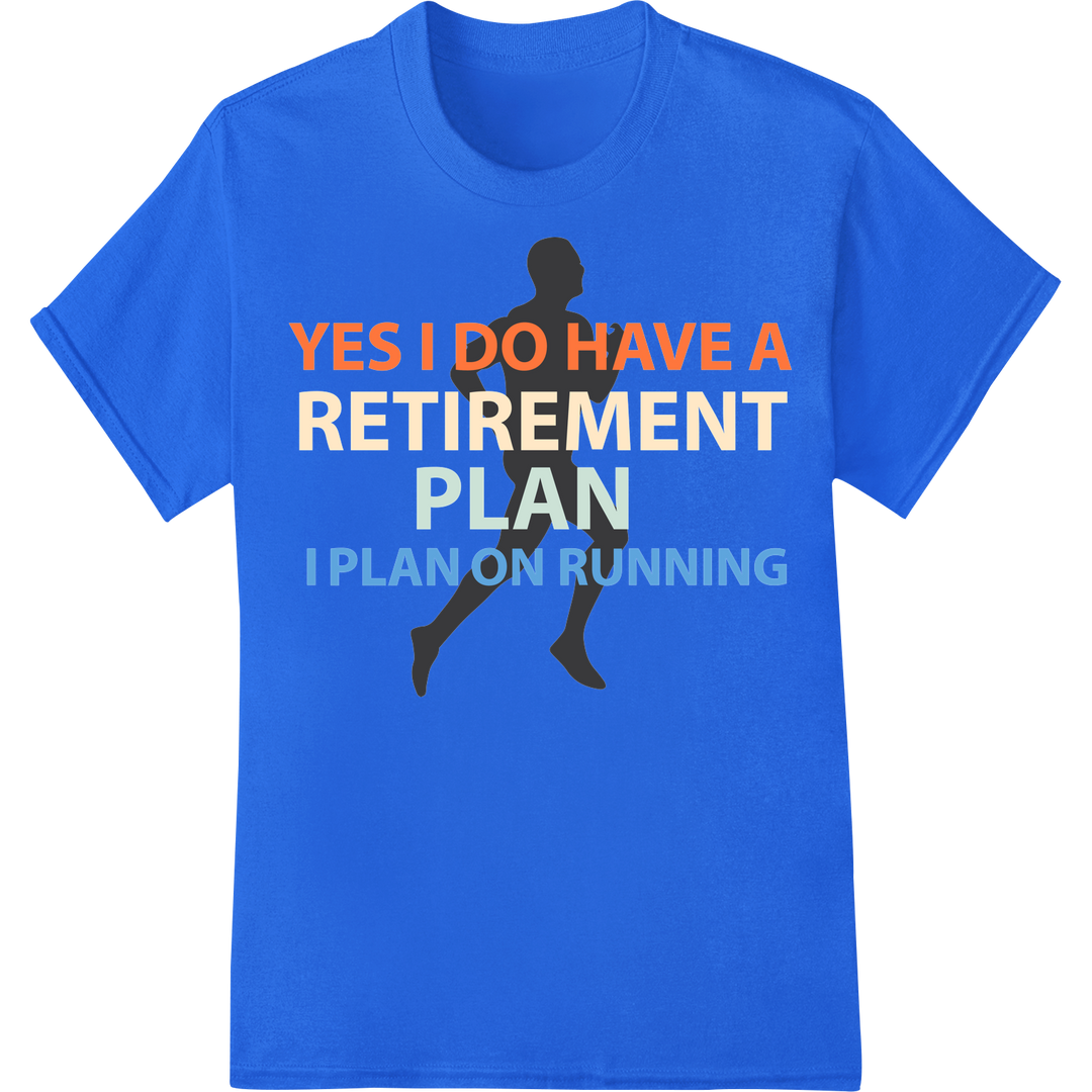 Retire? No Way! I'm Running All the Way | DTF Print on blue shirt - SUPERDTF-DTF Prints-DTF Transfers-Custom DTF Prints