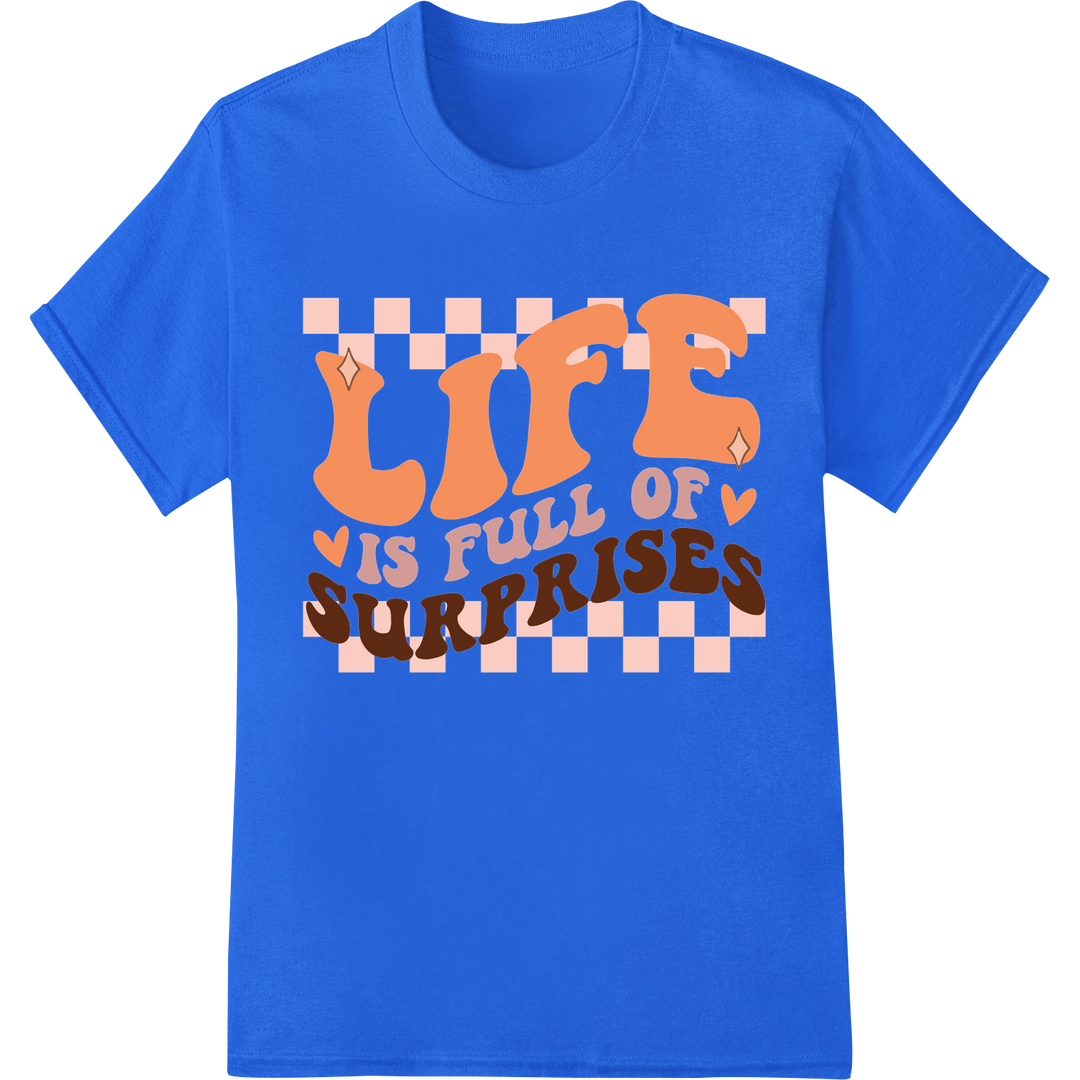 Life is Full of Surprises - Retro Inspirational DTF Print on blue shirt - SUPERDTF-DTF Prints-DTF Transfers-Custom DTF Prints