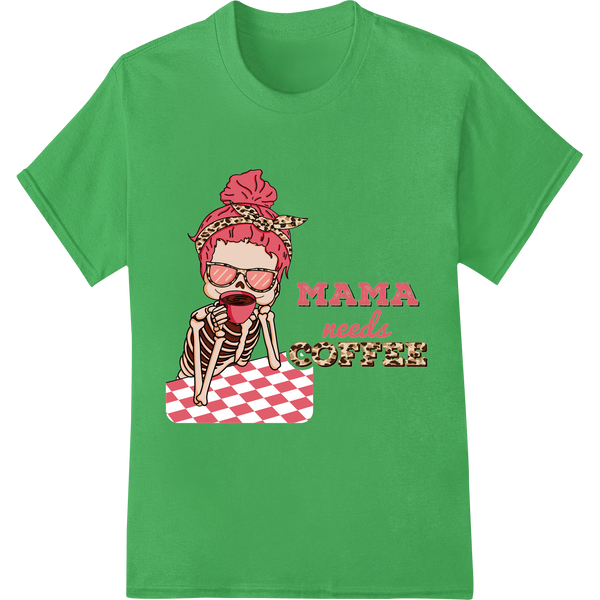 Sassy 'MAMA needs COFFEE' DTF Print Transfer | Mother's Day on green shirt - SUPERDTF-DTF Prints-DTF Transfers-Custom DTF Prints