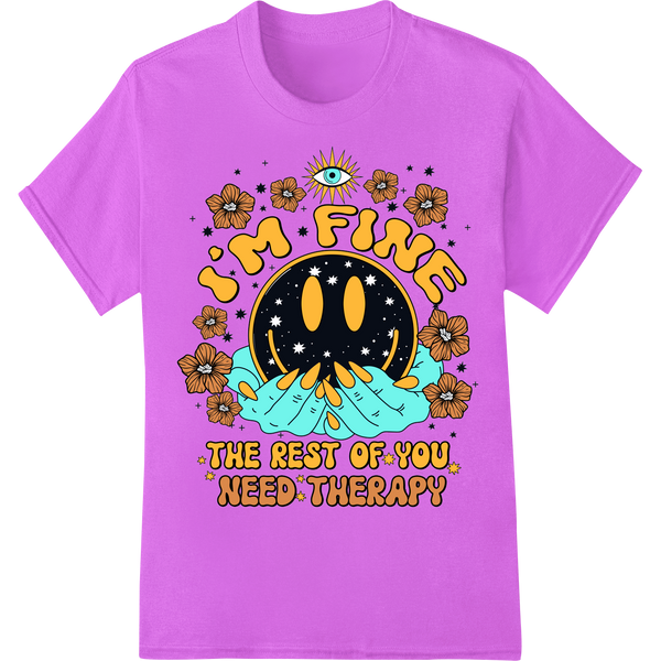 Retro yellow smiley face graphic that says 'I'm Fine, You Need Therapy' designed for direct-to-film (DTF) heat transfer...