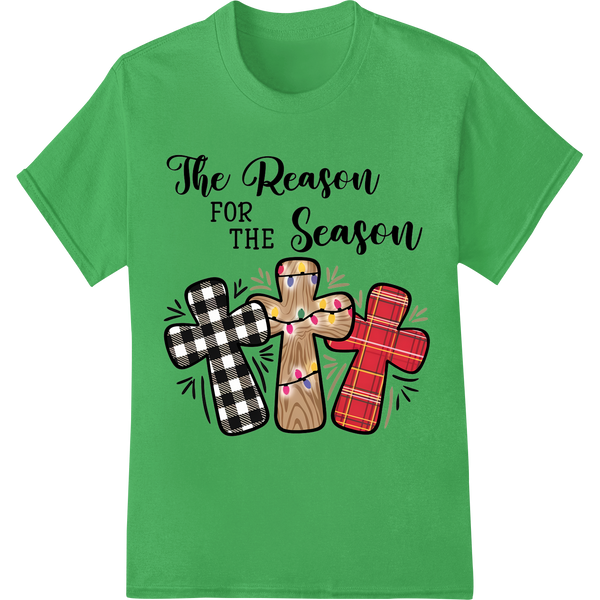 Rustic Crosses: The Reason for the Christmas Season on green shirt - SUPERDTF-DTF Prints-DTF Transfers-Custom DTF Prints