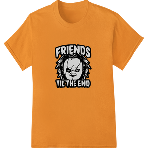 Friends Til The End: Creepy Doll Face DTF Heat Transfer with custom custom print solutions artwork