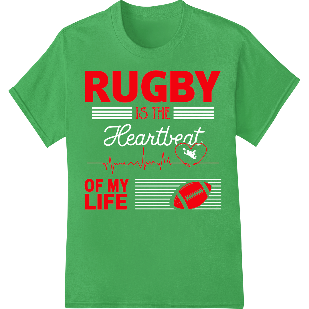 Rugby: The Heartbeat of Life | Bold DTF Print Transfer on green shirt - SUPERDTF-DTF Prints-DTF Transfers-Custom DTF Prints