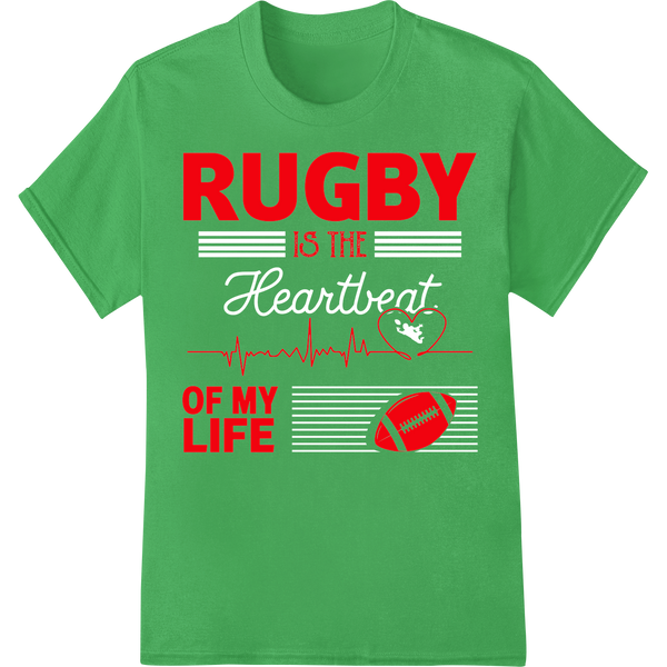 Rugby: The Heartbeat of Life | Bold DTF Print Transfer on green shirt - SUPERDTF-DTF Prints-DTF Transfers-Custom DTF Prints