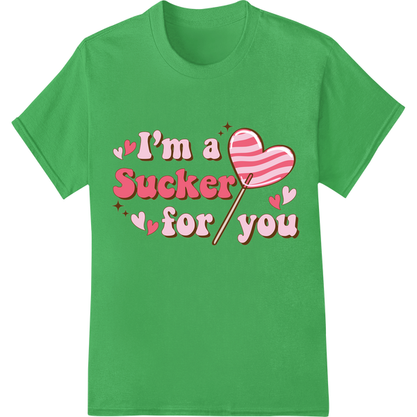 I'm a Sucker for You: Cute Valentine's Day DTF Print on green shirt - SUPERDTF-DTF Prints-DTF Transfers-Custom DTF Prints