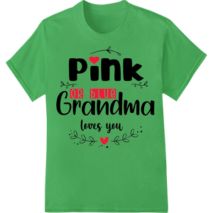 Heartwarming 'Pink or Blue Grandma Loves You' Heat Transfer enhanced with professional bulk t-shirt printing