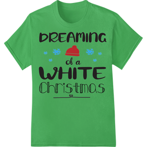 Premium quality heat transfer on Dreaming of a White Christmas - Festive DTF Print Transfer