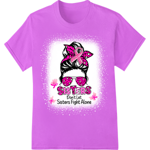 Pink Ribbon Sisterhood: United in the Fight Against Cancer on purple shirt - SUPERDTF-DTF Prints-DTF Transfers-Custom DTF Prints