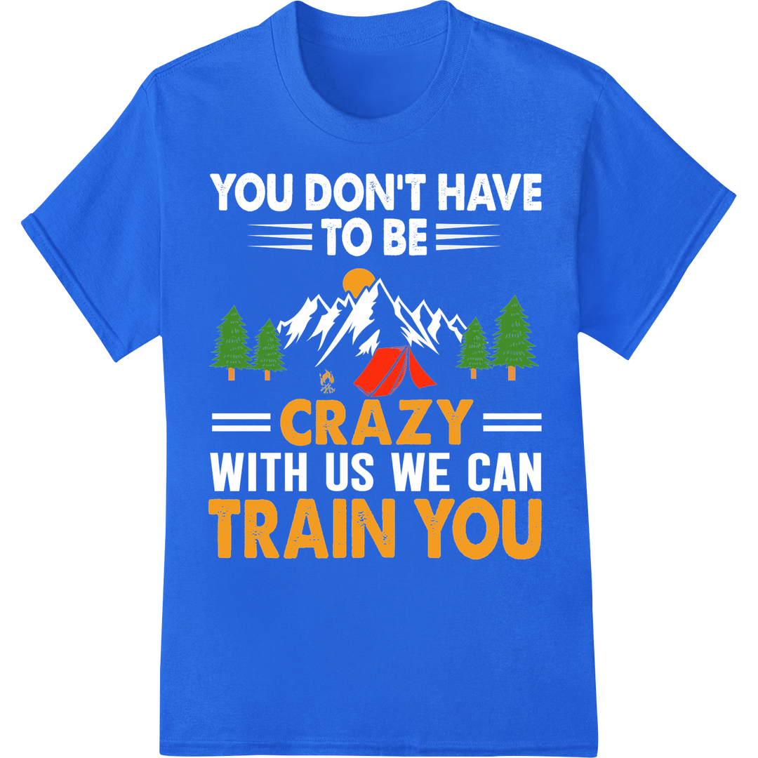 Crazy Train You: Camping Adventure DTF Print Heat Transfer on blue shirt - SUPERDTF-DTF Prints-DTF Transfers-Custom DTF Prints