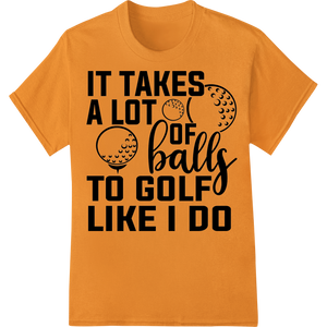 Cutting-edge heat transfer featured on Witty Golf DTF Print Heat Transfer | Humorous Sports Design